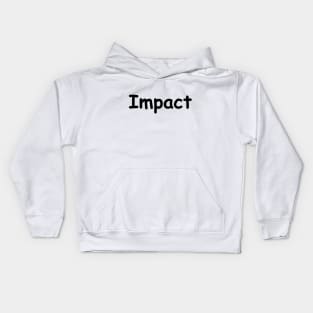 Impact not in Impact Kids Hoodie